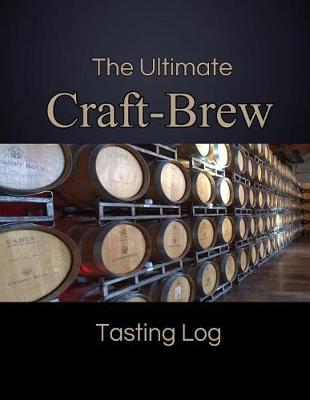 Book cover for The Ultimate Craft-Brew Tasting Log