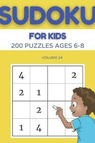 Cover of Sudoku For Kids 200 Puzzles Ages 6-8 Volume 24