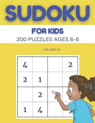 Book cover for Sudoku For Kids 200 Puzzles Ages 6-8 Volume 24