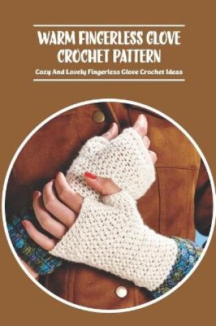 Cover of Warm Fingerless Glove Crochet Pattern