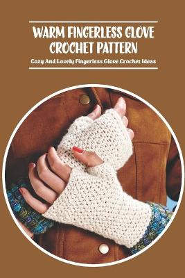 Book cover for Warm Fingerless Glove Crochet Pattern