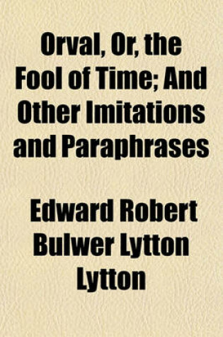 Cover of Orval, Or, the Fool of Time; And Other Imitations and Paraphrases