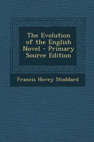 Cover of The Evolution of the English Novel - Primary Source Edition