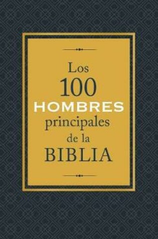 Cover of Los 100 Hombres Principales de la Biblia