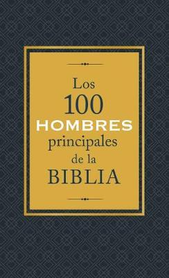 Book cover for Los 100 Hombres Principales de la Biblia