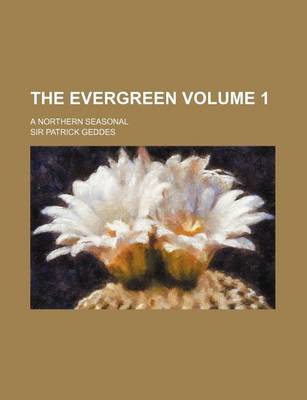 Book cover for The Evergreen Volume 1; A Northern Seasonal