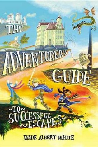 Cover of The Adventurer's Guide to Successful Escapes