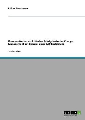 Book cover for Kommunikation als kritischer Erfolgsfaktor im Change Management am Beispiel einer SAP-Einfuhrung