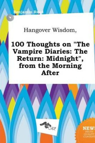 Cover of Hangover Wisdom, 100 Thoughts on the Vampire Diaries