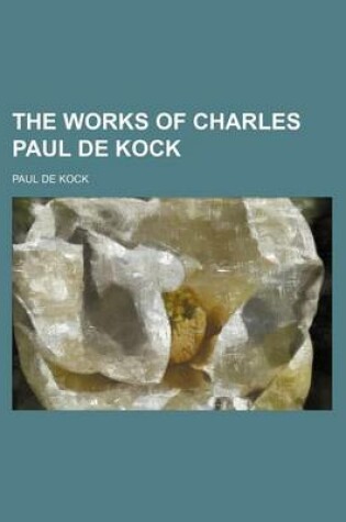 Cover of The Works of Charles Paul de Kock (Volume 22)