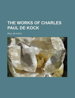 Book cover for The Works of Charles Paul de Kock (Volume 22)