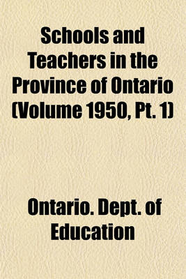 Book cover for Schools and Teachers in the Province of Ontario (Volume 1950, PT. 1)