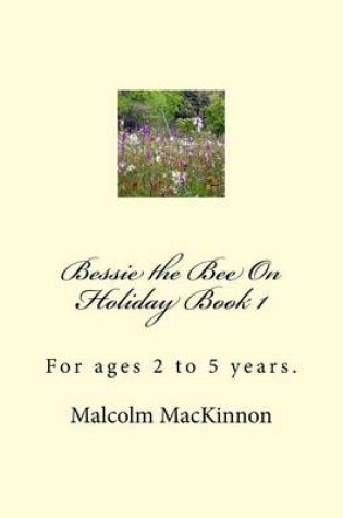 Cover of Bessie the Bee On Holiday Book 1
