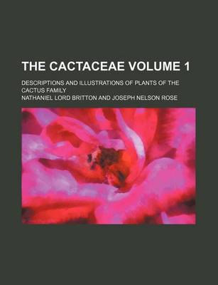 Book cover for The Cactaceae Volume 1; Descriptions and Illustrations of Plants of the Cactus Family