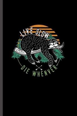 Book cover for Live Slow Die Whenever