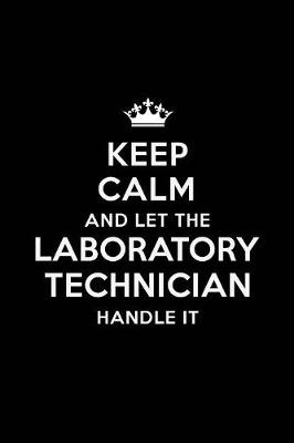 Book cover for Keep Calm and Let the Laboratory Technician Handle It