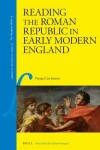 Book cover for Reading the Roman Republic in Early Modern England