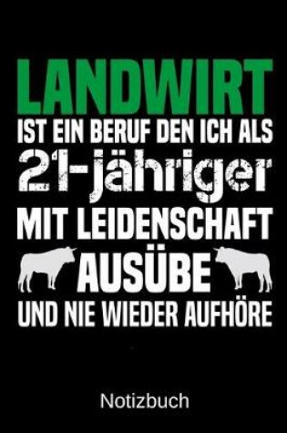 Cover of Landwirt ist ein Beruf den ich als 21-jahriger mit Leidenschaft ausube und nie wieder aufhoere