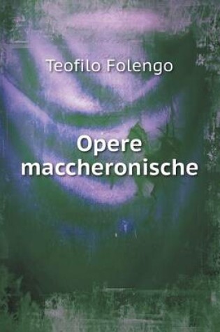 Cover of Opere Maccheronische