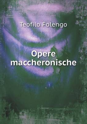 Book cover for Opere Maccheronische