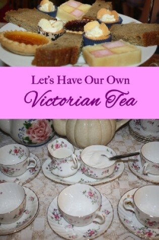 Cover of Let's Have Our Own Victorian Tea