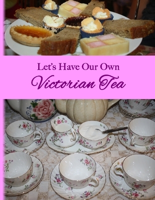 Cover of Let's Have Our Own Victorian Tea