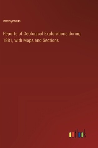Cover of Reports of Geological Explorations during 1881, with Maps and Sections