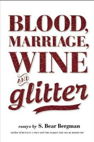 Cover of Blood, Marriage, Wine, & Glitter