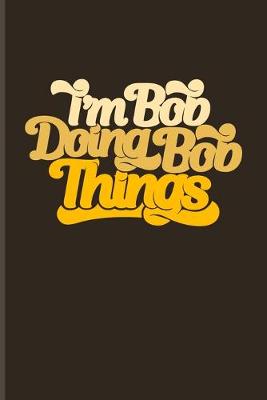 Book cover for I'm Bob Doing Bob Things