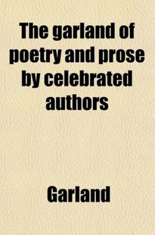 Cover of The Garland of Poetry and Prose by Celebrated Authors