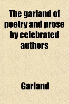 Book cover for The Garland of Poetry and Prose by Celebrated Authors