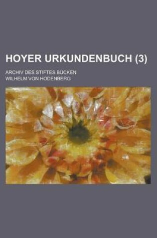 Cover of Hoyer Urkundenbuch; Archiv Des Stiftes Bucken (3 )