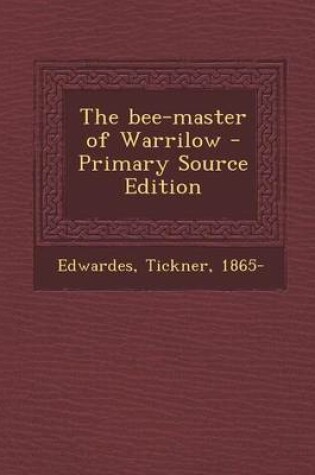 Cover of The Bee-Master of Warrilow - Primary Source Edition