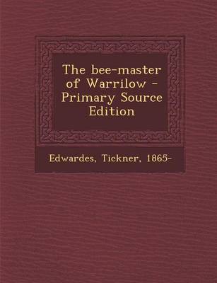 Book cover for The Bee-Master of Warrilow - Primary Source Edition