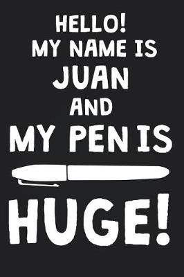 Book cover for Hello! My Name Is JUAN And My Pen Is Huge!