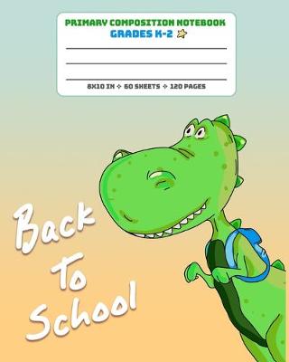 Book cover for Primary Composition Notebook Grades K-2 Back To School