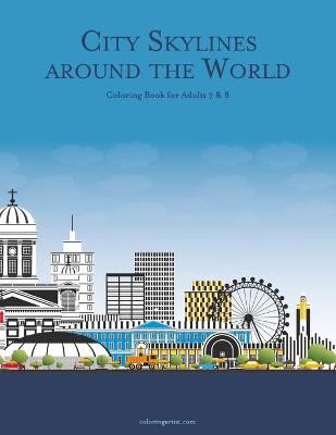 Book cover for City Skylines around the World Coloring Book for Adults 7 & 8