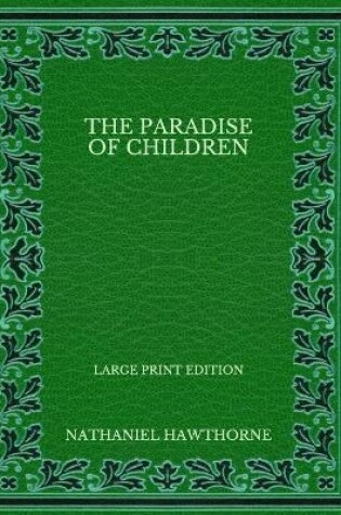 Cover of The Paradise of Children - Large Print Edition