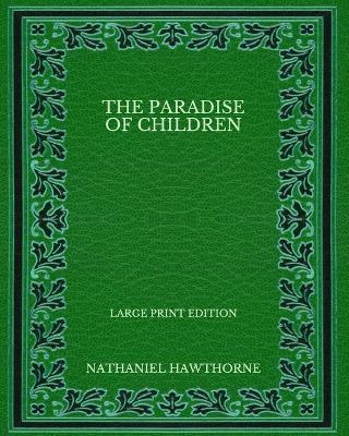 Book cover for The Paradise of Children - Large Print Edition