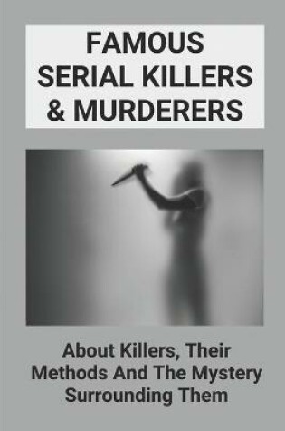 Cover of Famous Serial Killers & Murderers