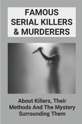 Book cover for Famous Serial Killers & Murderers