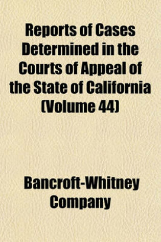 Cover of Reports of Cases Determined in the Courts of Appeal of the State of California (Volume 44)