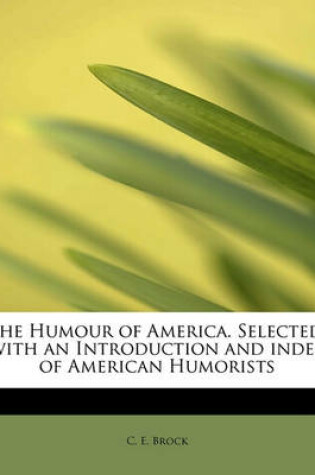 Cover of The Humour of America. Selected, with an Introduction and Index of American Humorists