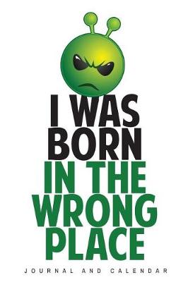 Book cover for I Was Born In The Wrong Place