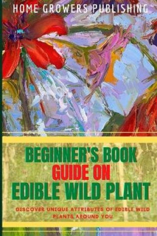 Cover of Beginner's Guide on Edible Wild Plant