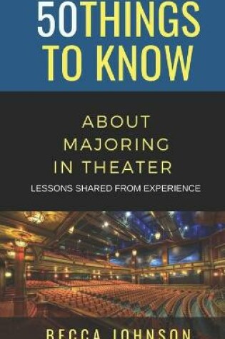 Cover of 50 Things to Know About Majoring in Theater