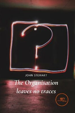 Cover of THE ORGANISATION LEAVES NO TRACES