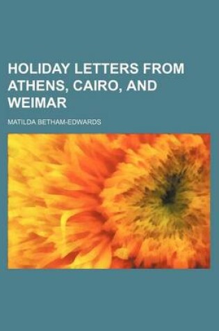 Cover of Holiday Letters from Athens, Cairo, and Weimar