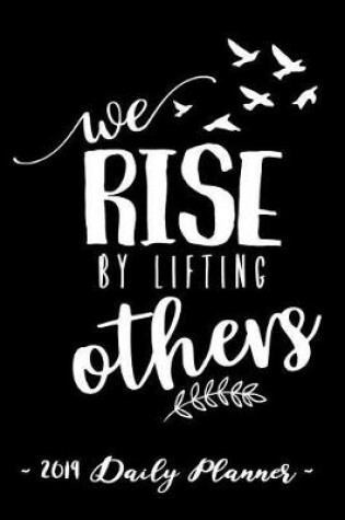 Cover of 2019 Daily Planner - Rise by Lifting Others