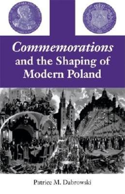 Book cover for Commemorations and the Shaping of Modern Poland